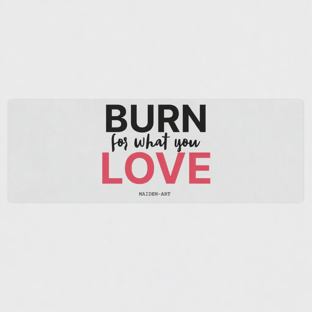 Burn for what you Love Yoga / Mindfulness mat - yoga mat